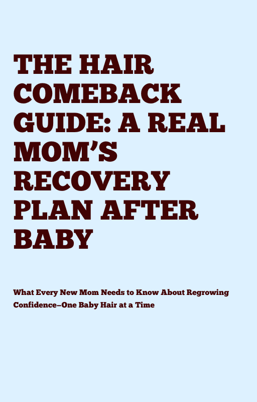 Postpartum Hair Comeback Guide